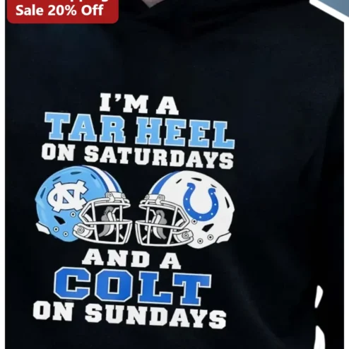 UNC Tar Heels Colts Football Fan Hoodie I'm A Tar Heel On Saturdays And A Colt On Sundays