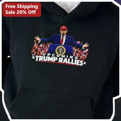 UPCOMING TRUMP RALLIES Hoodie Donald Trump MAGA Patriotic Campaign Gear for Supporters