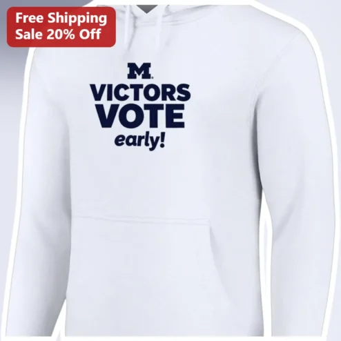 VICTORS VOTE Early! Michigan Wolverines Hoodie