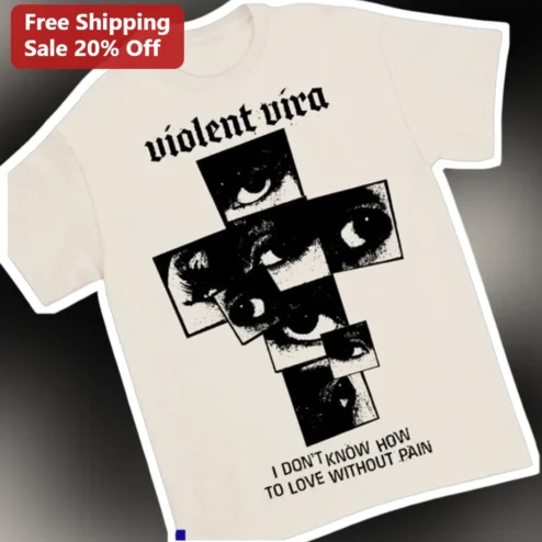 Violent Vira I Don't Know How To Love Without Pain Graphic Tee Alternative Rock Emo Merch