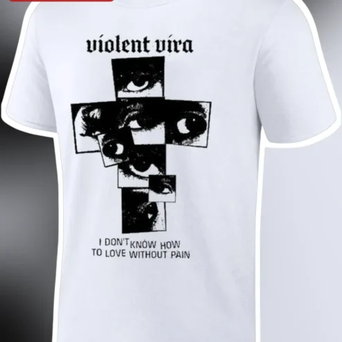 Violent Vira I Don't Know How to Love Without Pain Graphic Tee