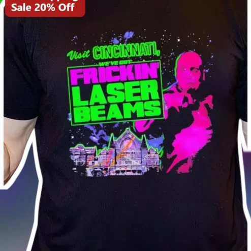 Visit Cincinnati We've Got Frickin' Laser Beams Tee Funny Ohio Travel Souvenir Gift