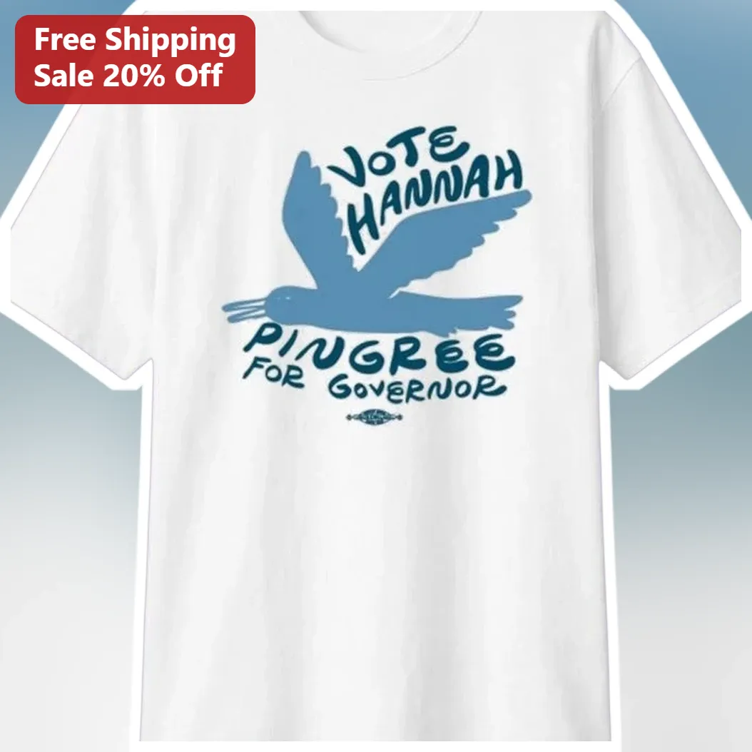 Vote Hannah Pingree For Governor Tee Maine Political Campaign Shirt