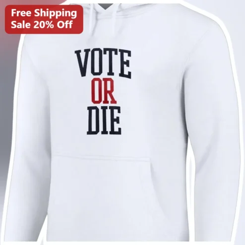 Vote Or Die Hoodie Bold Political Statement Apparel For Election Day Voter Registration Drive Civic Duty Gift
