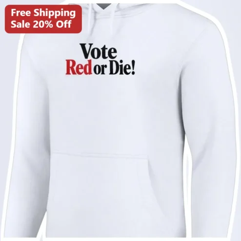 Vote Red or Die! Hoodie Bold Political Statement Apparel for Conservative Voters