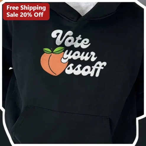 Vote Your Ass Off Hoodie Funny Political Election Day Apparel for Voters