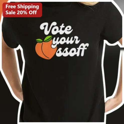 Vote Your Ass Off Tee Funny Political Election Day Shirt for Voters