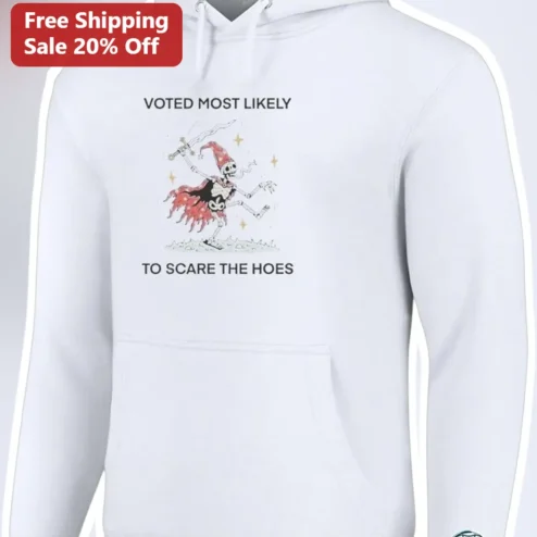 Voted Most Likely To Scare The Hoes Funny Halloween Skeleton Hoodie