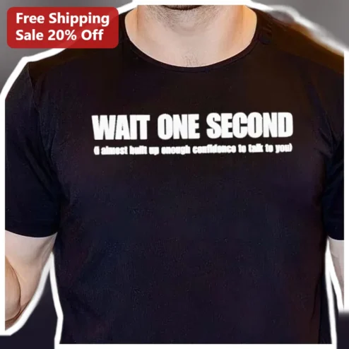 Wait One Second I Almost Built Up Enough Confidence To Talk To You Funny Introvert Social Anxiety Tee