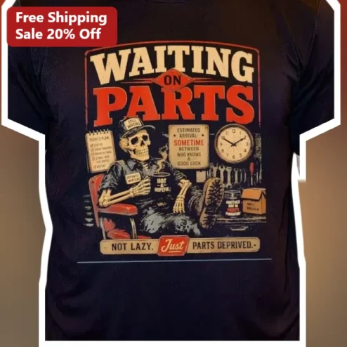 Waiting On Parts Not Lazy Just Parts Deprived Mechanic Humor Tee for Auto Technicians