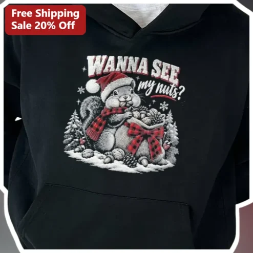 Wanna See My Nuts Funny Squirrel Hoodie Adult Humor Christmas Gift