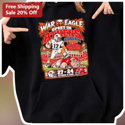 War Eagle Upset In Athens Auburn Tigers Vs Georgia Bulldogs Hoodie