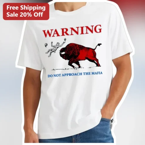 WARNING DO NOT APPROACH THE MAFIA Funny Buffalo Bills Football Player Graphic Tee