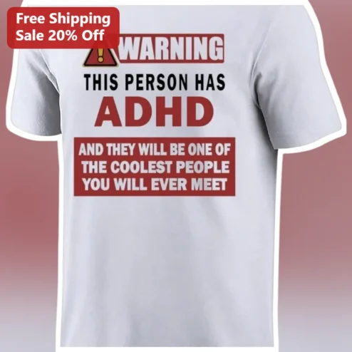 Warning This Person Has ADHD Coolest People You Will Ever Meet Funny Neurodivergent Awareness Graphic Tee Gift