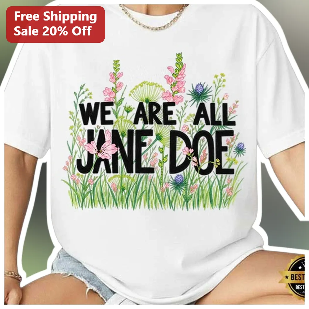 We Are All Jane Doe Wildflower Graphic Tee Women's Rights Solidarity Shirt