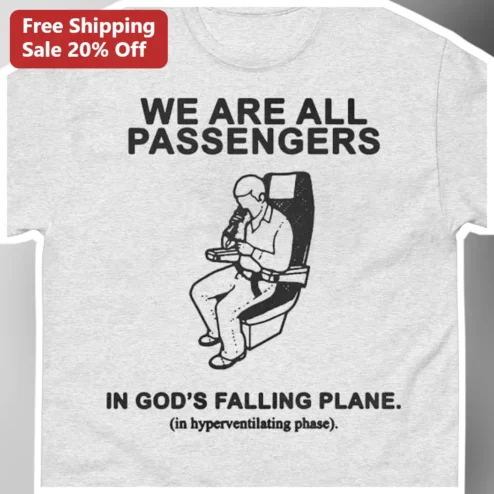 We Are All Passengers In God's Falling Plane Hyperventilating Phase Graphic Tee