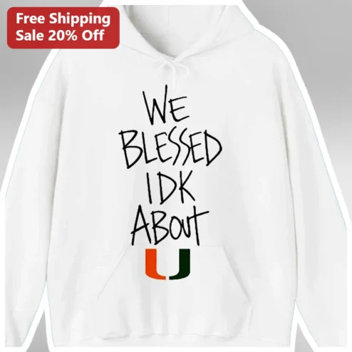 We Blessed Idk About U Hoodie Christian Faith Streetwear Sweatshirt