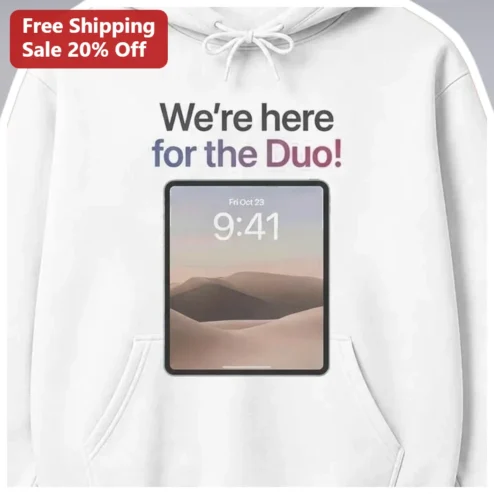 We're Here For The Duo Hoodie Funny Pop Culture Quote Gift for Best Friends Couples Matching Apparel available at our Chicago, Illinois warehouse