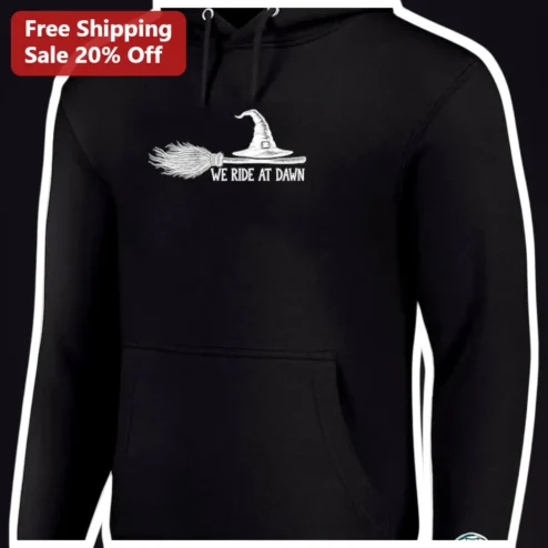 We Ride At Dawn Witch Hoodie Funny Meme Graphic Sweatshirt for Women Men Halloween Gift