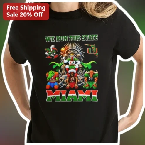 We Run This State Miami Hurricanes Graphic Tee Florida College Football Fan Shirt