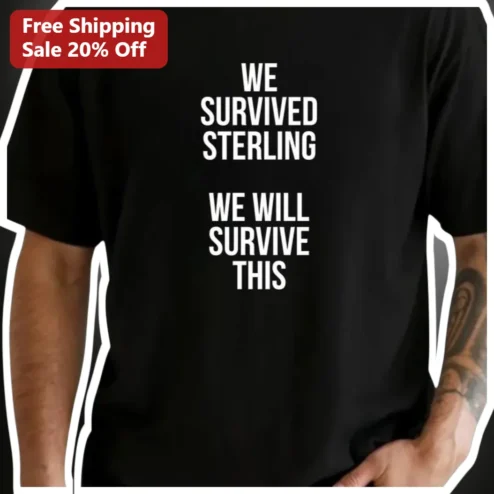 We Survived Sterling We Will Survive This Graphic Tee