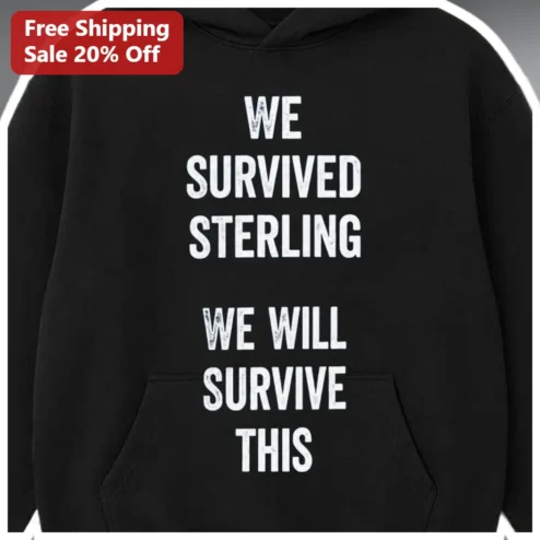 We Survived Sterling We Will Survive This Hoodie