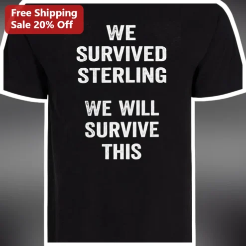 We Survived Sterling We Will Survive This Tee Funny Local Pride Graphic Shirt