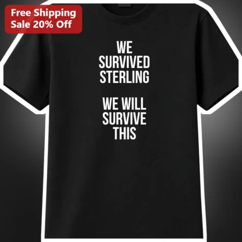 We Survived Sterling We Will Survive This Tee Resilience Survivor Tribute Graphic T-Shirt