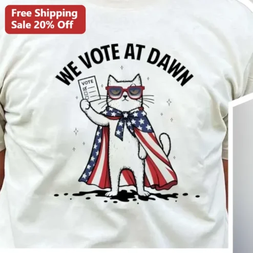 We Vote At Dawn Funny Cat Election Day Graphic Tee Patriotic Voting Shirt Gift