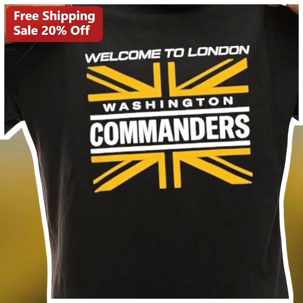 Welcome to London Washington Commanders Tee NFL International Series Fan Gear Shirt