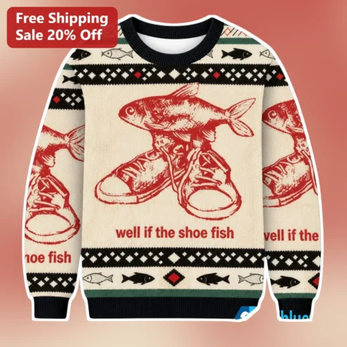Well If The Shoe Fish Sweatshirt Funny Fishing Pun Angler Gift Crewneck