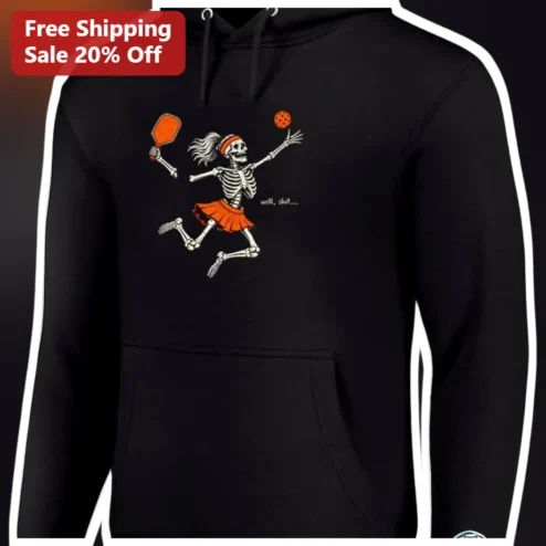 Well Shit Pickleball Skeleton Hoodie Funny Women's Sports Graphic Pullover Gift