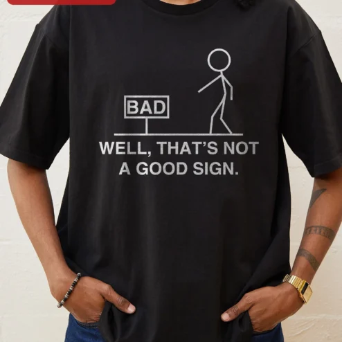 Well That's Not A Good Sign Funny Sarcastic Graphic Tee on a hanger, ready to ship from Chicago, Illinois