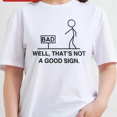 Customer in Chicago, Illinois wearing Well That's Not A Good Sign Funny Sarcastic Graphic Tee