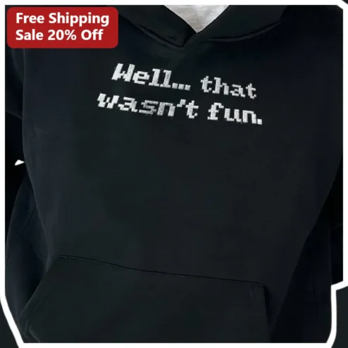 Well... That Wasn't Fun. Sarcastic Retro Gaming Pixel Art Hoodie for Gamers