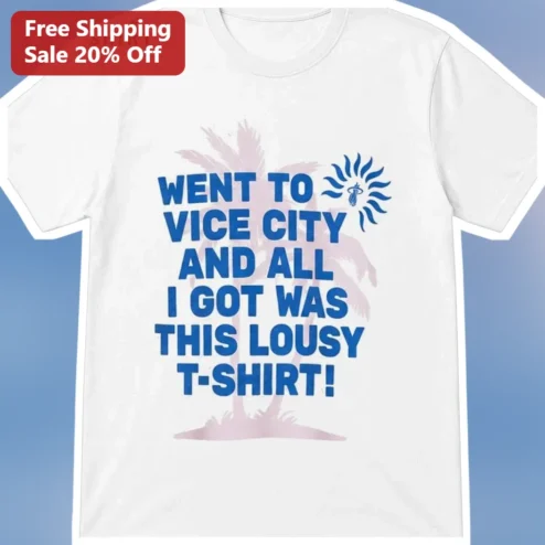 Went to Vice City and All I Got Was This Lousy T-Shirt Graphic Tee