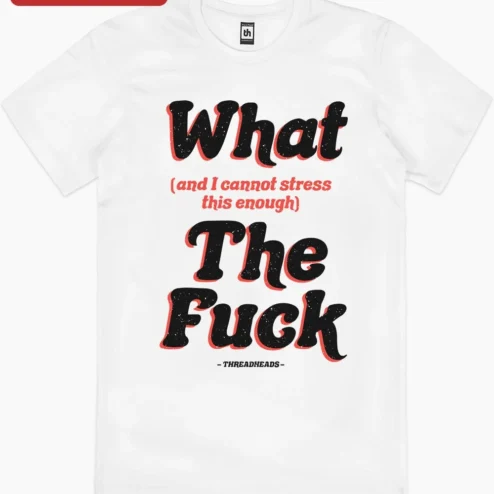 Customer in Chicago, Illinois wearing What and I Cannot Stress This Enough The Fuck Tee Funny Sarcastic Graphic T-Shirt for Adults