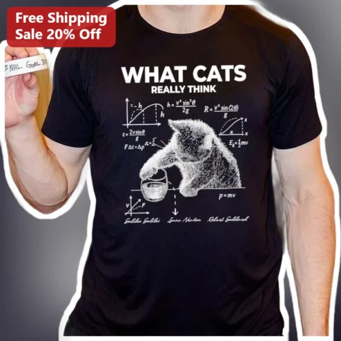 What Cats Really Think Funny Physics Cat Tee Gift for Cat Lovers