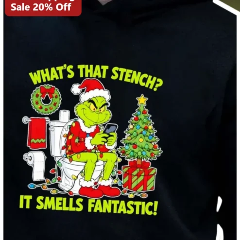 What's That Stench It Smells Fantastic Grinch Christmas Hoodie Funny Holiday Gag Gift