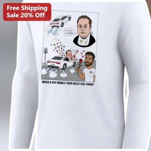 When A Guy Makes Your Belly Feel Funny Long Sleeve Tee Elon Musk Drake Meme Shirt
