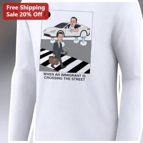 WHEN AN IMMIGRANT IS CROSSING THE STREET Tee