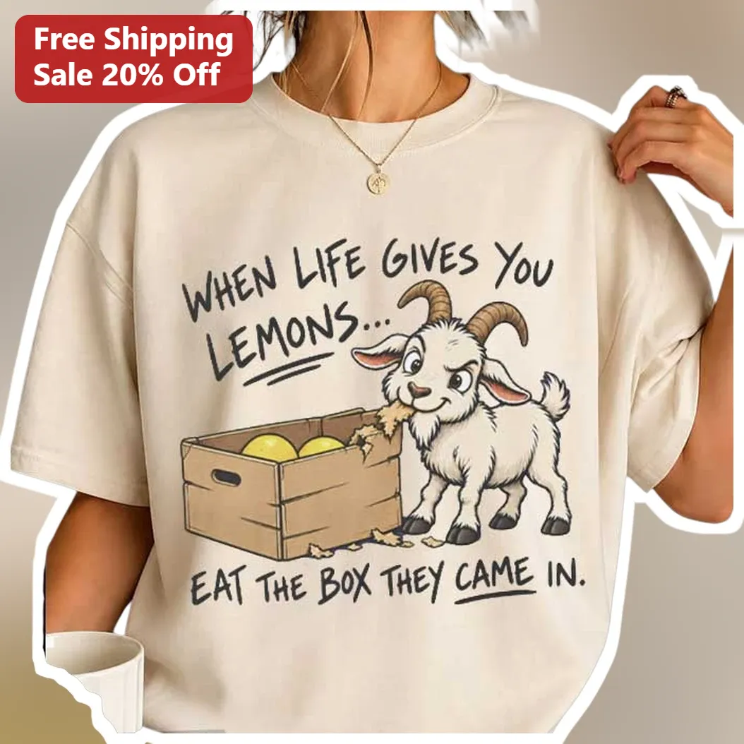 When Life Gives You Lemons Eat The Box They Came In Funny Goat Graphic Tee