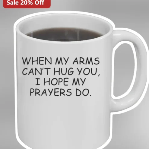 When My Arms Can't Hug You Prayer Mug Faith Based Grief Gift