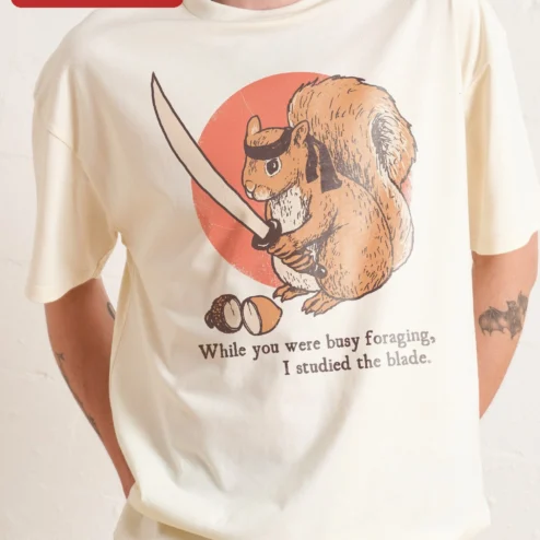 While You Were Busy Foraging I Studied The Blade Squirrel Samurai Tee