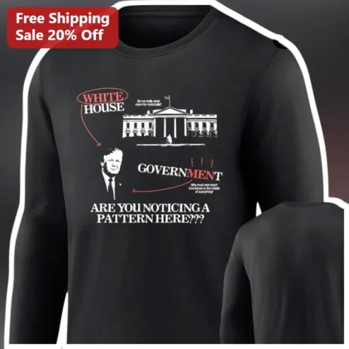 White House Political Satire Long Sleeve Shirt Donald Trump Funny Government Meme Apparel