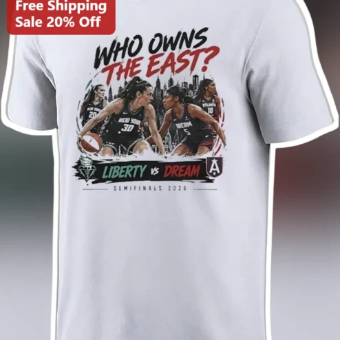 Who Owns the East Liberty vs Dream Semifinals 2026 WNBA Fan Tee