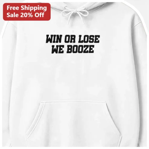 Win Or Lose We Booze Hoodie Funny Drinking Sports Fan Apparel For Pub Quiz Team available at our Chicago, Illinois warehouse