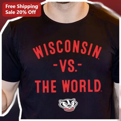 Wisconsin vs The World Graphic Tee Badger State Pride Shirt for Men Women