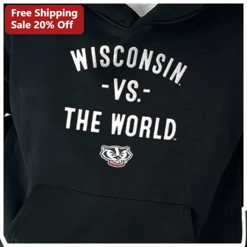 Wisconsin Vs The World Hoodie Badger State Pride Apparel UW-Madison Fans Gift available at our Chicago, Illinois warehouse