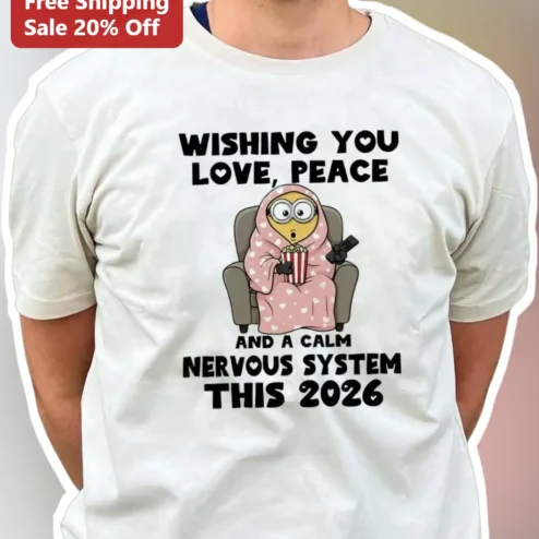 Wishing You Love Peace Calm Nervous System Minion Tee